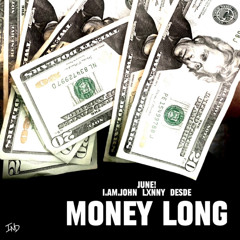 MONEY LONG w/ I.AM.John, Lxnny & Desde