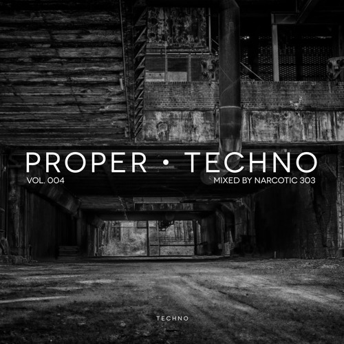 Proper Techno Vol. 4  - Mixed By Narcotic 303