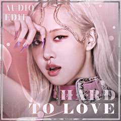 Hard To Love - ROSÉ (BLACKPINK) audio edit  [use 🎧!]