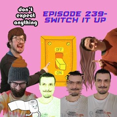 239 - Switch It Up