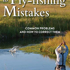 [Get] PDF 📘 A Guide's Guide to Fly-Fishing Mistakes: Common Problems and How to Corr