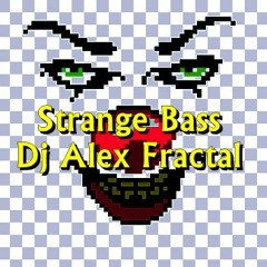 Strange Bass- Dj Alex Fractal