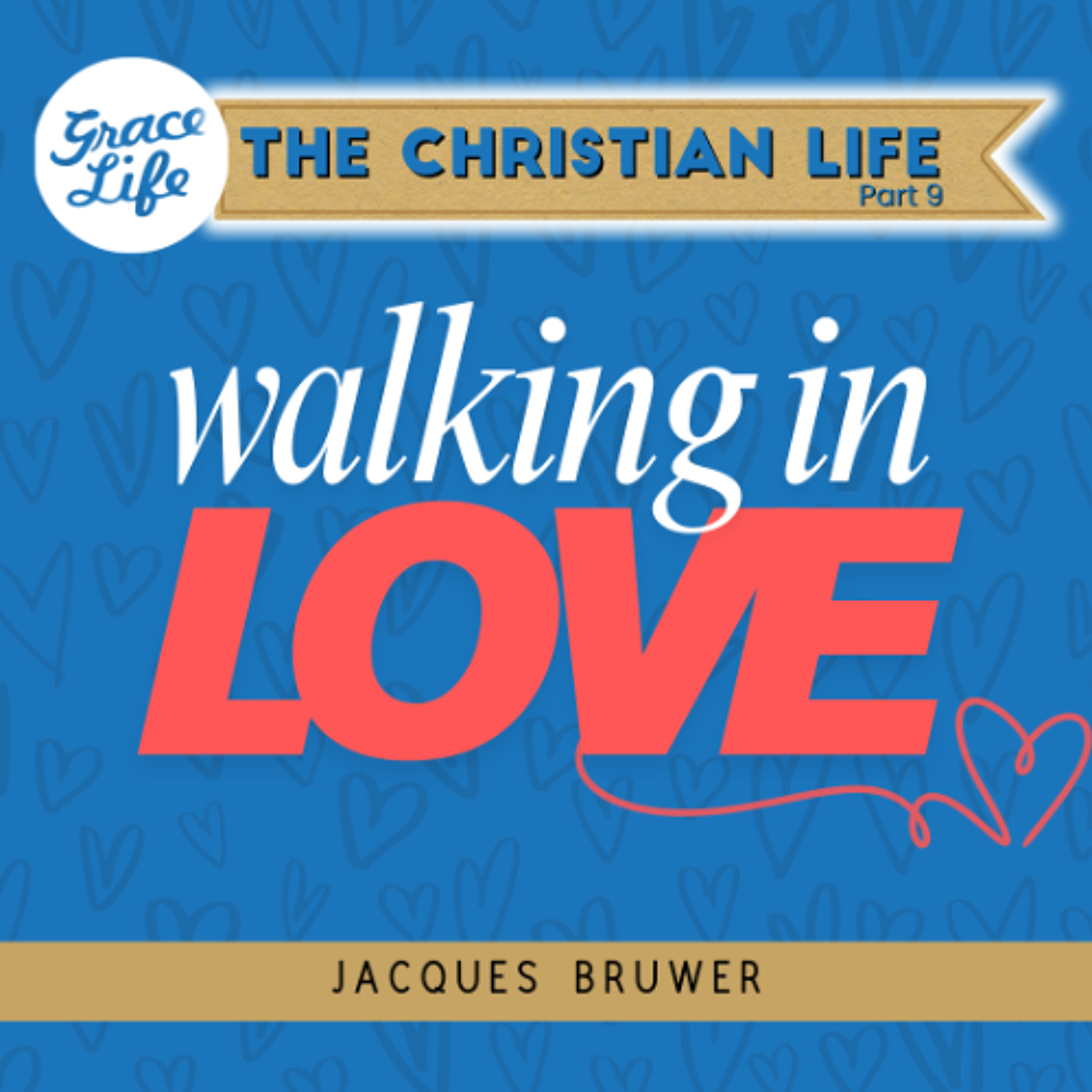 Walking in Love - The Christian Life Part 9 - Jacques Bruwer (Rondebosch)