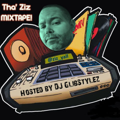 Tha' Ziz Mixtape (Hosted by DJ GlibStylez)