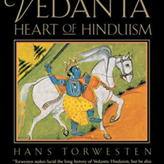 [DOWNLOAD] EPUB 📄 Vedanta: Heart of Hinduism by  Loly Rosset &  Hans Torwestern [EBO