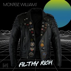 Montez Williams - Filthy Rich