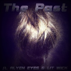 The Past (feat. Lit Wick & ALYEN EYES)