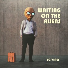 Waiting On The Aliens