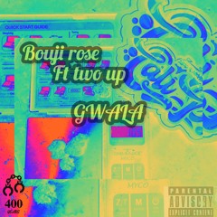 TWOUP FT BOUJI ROSE - GWALA