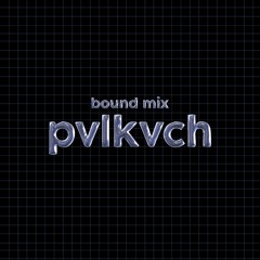 Pvlkvch - bound mix