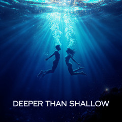 Deeper Than Shallow