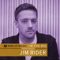 Bar 25 Music In The Mix #172 - Jim Rider