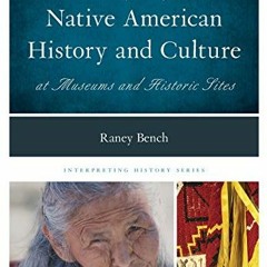 Get EPUB KINDLE PDF EBOOK Interpreting Native American History and Culture at Museums and Historic S