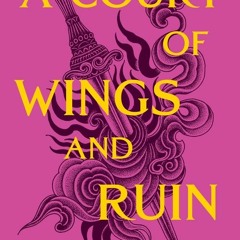 [Read] Online A Court of Wings and Ruin BY : Sarah J. Maas