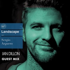 Landscape By Sergio Argüero Ep. 104 / Ian Dillon Guest Mix / Jan 2023