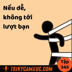 Tập 345: Vì nó khó, nên bạn còn phần!