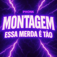 MONTAGEM essa merda é tão