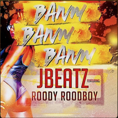 JBEATZ ft. ROODY ROODBOY - Banm Banm Banm official VIDEO!