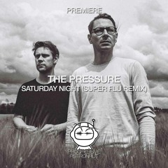 PREMIERE: The Pressure - Saturday Night (Super Flu Remix) [Undisputed Music]