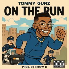 Tommy Gunz - On The Run (Prod. by Strew-B)
