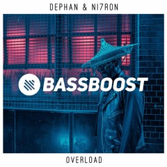 Dephan & NI7RON - Overload [Bass Boosted]