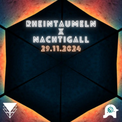 RHEINTAUMELN x NACHTIGALL || 24/11/29