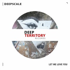 Deepscale - Let Me Love You