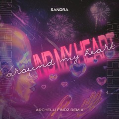 Sandra - Around My Heart (Archelli Findz Remix)