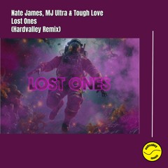 Nate James, MJ Ultra & Tough Love - Lost Ones (Hardvalley RMX - Free Download)