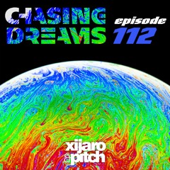 XiJaro & Pitch pres. Chasing Dreams 112