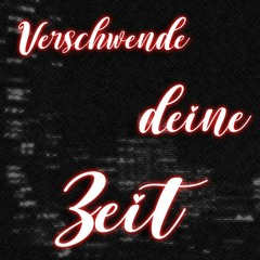 Verschwende deine Zeit [Bootleg]