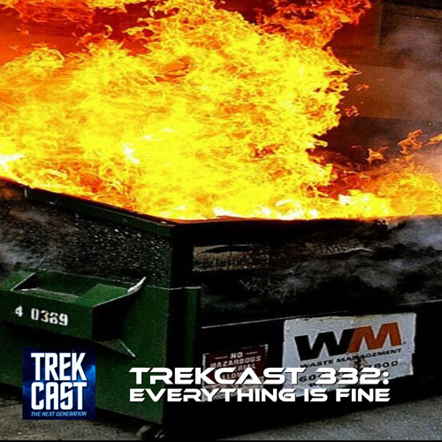 Trekcast 332: Everything is fine