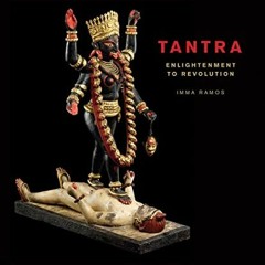 [View] KINDLE 📮 Tantra: enlightenment to revolution by  Imma Ramos EPUB KINDLE PDF E