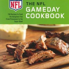 Read [EPUB KINDLE PDF EBOOK] The NFL Gameday Cookbook: 150 Recipes to Feed the Hungriest Fan from Pr