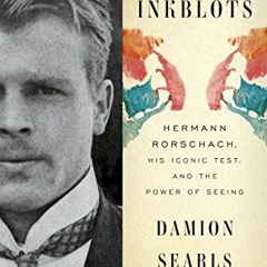 View PDF The Inkblots: Hermann Rorschach, His Iconic Test, and the Power of Seeing by  Damion Searls