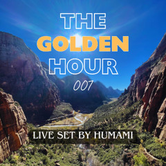 The Golden Hour 007 (Live set by Humami)