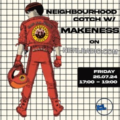 Neighbourhood Cotch w/ Makeness - 26th July 2024