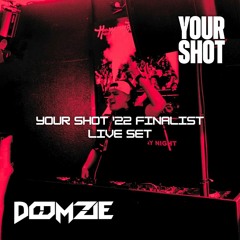 DOOMZIE @ Your Shot 2022 (Finalist)