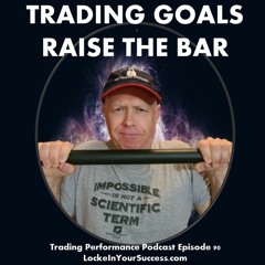 Trading Goals Raising The Bar