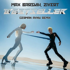 Макс Барских & Zivert - Bestseller (German Avny Remix)