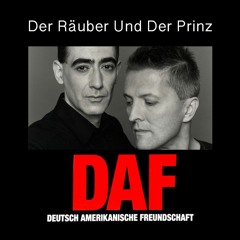 DAF - Der Räuber Und Der Prinz [ Remix by Marco Drago, voices by Rahen ]