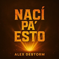 Nací Pa’ Esto