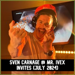 Sven Carnage @ Mr Ivex Invites (July 2024)
