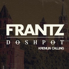 Doshpot & FRANTZ - Kremlin Calling