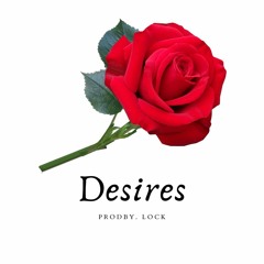 Desires (prodby. Lock)