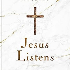 Open PDF Jesus Listens: Daily Devotional Prayers of Peace, Joy, and Hope (the New 365-Day Prayer Boo