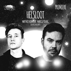 PREMIERE: Helsloot - Why Not Now feat. Marcel Young [Eleatics Records]