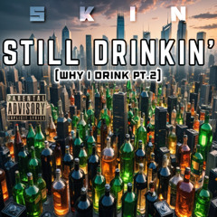 Still Drinkin' (Why I Drink Pt.2)