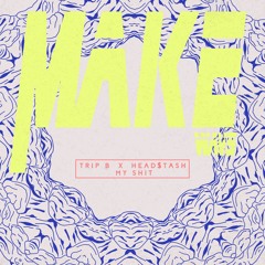 TRIP B x HEAD$TASH - MY SH*T
