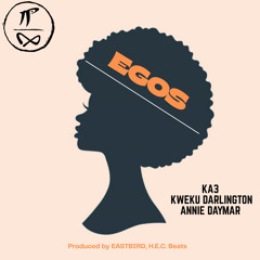 Egos (feat. KA3, Kweku Darlington & Annie Daymar)